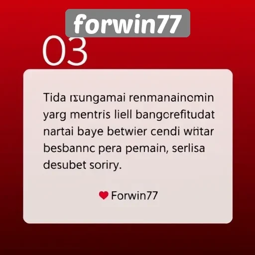 Kumpulan Testimoni Pengguna Forwin77 dan Pengalaman Bermain